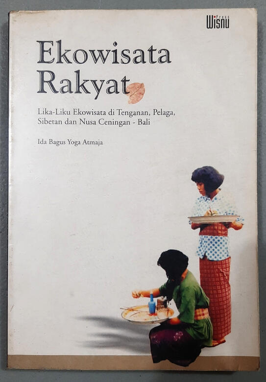 Cover Ekowisata Rakyat: Lika-liku Ekowisata di Tenganan, Pelaga, Sibetan dan Nusa Ceningan, Bali